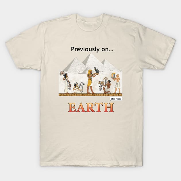 Previously on Earth - Ancient Egypt T-Shirt by andyjhunter